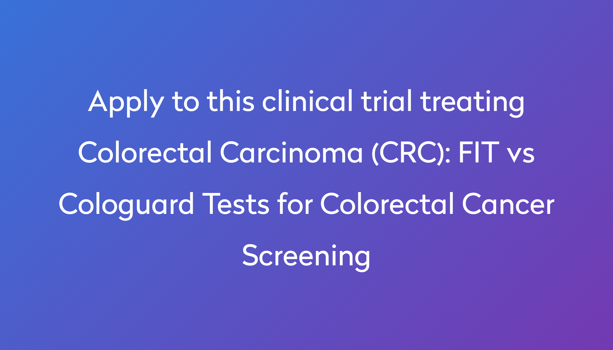 FIT vs Cologuard Tests for Colorectal Cancer Screening Clinical Trial